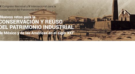 New challenges for the conservation and reuse of the industrial heritage of Mexico and the Americas in the 21st century